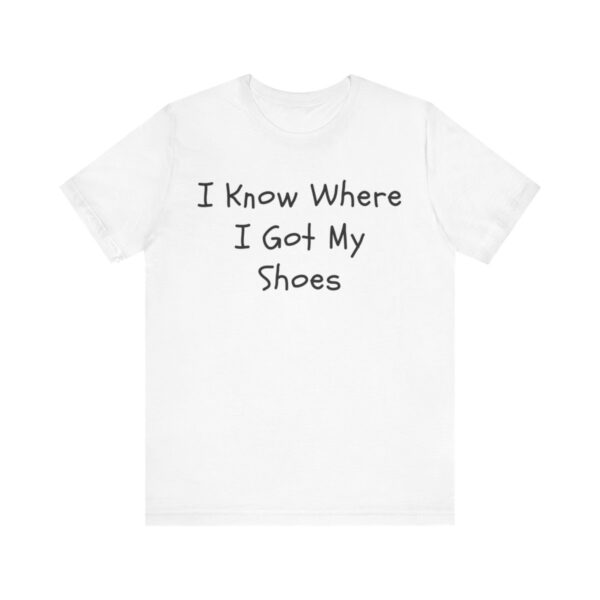 I Know Where I Got My Shoes NOLALocals T-Shirt - Image 2