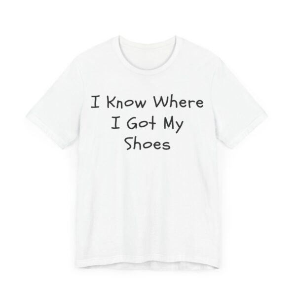 I Know Where I Got My Shoes NOLALocals T-Shirt - Image 4