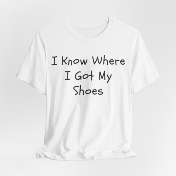 I Know Where I Got My Shoes NOLALocals T-Shirt - Image 7